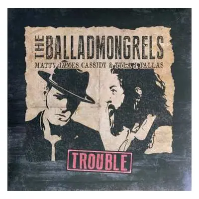 LP The Balladmongrels: Trouble