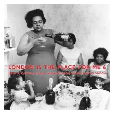 2LP Various: London Is The Place For Me 6 (Mento, Calypso, Jazz & Highlife From Young Black Lond