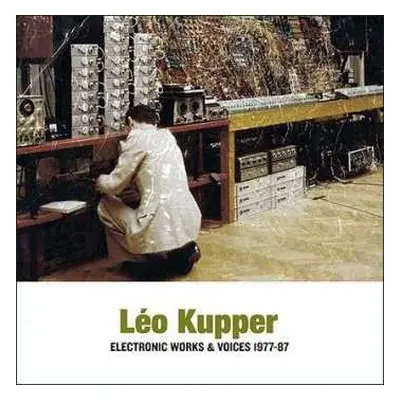 2LP Leo Küpper: Electronic Works & Voices 1977-87