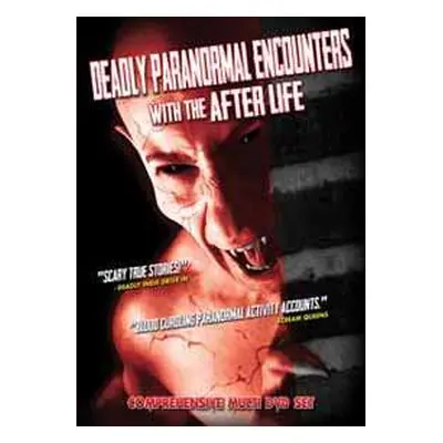 DVD Feature Film: Deadly Paranormal Encounters With The After Life