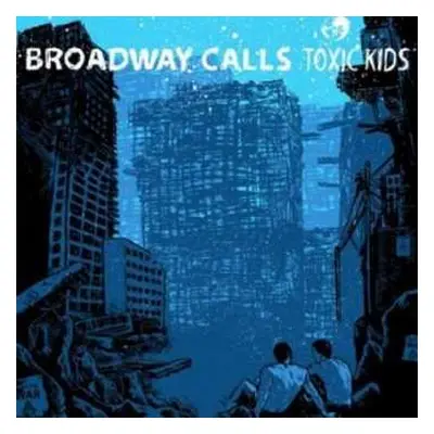 LP Broadway Calls: Toxic Kids LTD | CLR