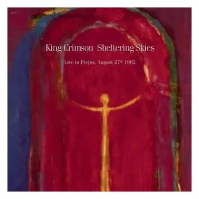 CD King Crimson: Sheltering Skies (Live In Fréjus, August 27th 1982)