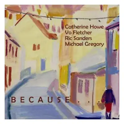 CD Catherine Howe: Because It Would Be Beautiful