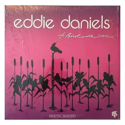 LP Eddie Daniels: To Bird With Love