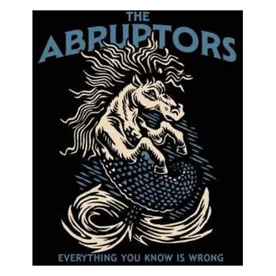 LP The Abruptors: Everything You Know Is Wrong