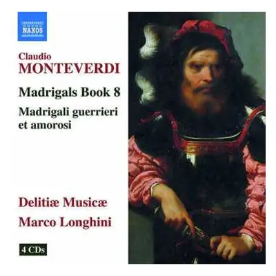 4CD Claudio Monteverdi: Madrigals Book 8; Madrigali Guerrieri Et Amorosi