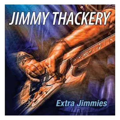 CD Jimmy Thackery: Extra Jimmies