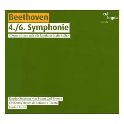 CD Ludwig van Beethoven: 4./6. Symponie »Dann Stürzen Sich Alle Kopfüber In Die Stille«