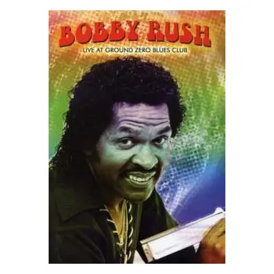 DVD Bobby Rush: Live At Ground Zero Blues Club