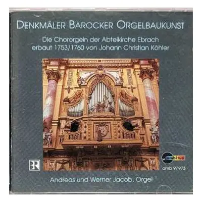 CD Werner Jacob: Denkmäler Barocker Orgelbaukunst - Die Chororgeln Der Abteikirche Ebrach