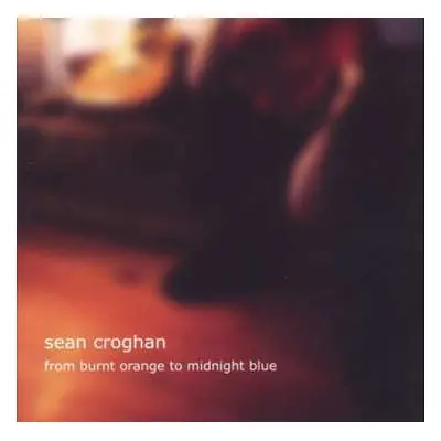 CD Sean Croghan: From Burnt Orange To Midnight Blue