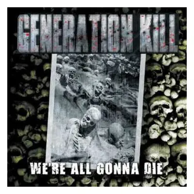 LP Generation Kill: We're All Gonna Die