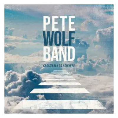 CD Pete Wolf Band: Crosswalk To Nowhere (ep)