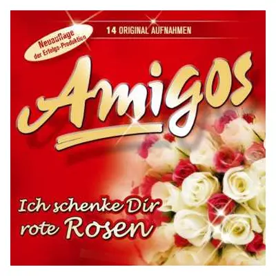 CD Die Amigos: Ich Schenke Dir Rote Rosen