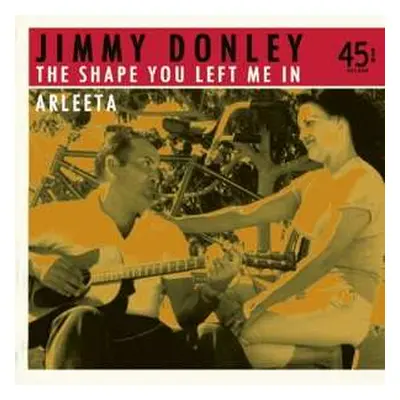 SP Jimmy Donley: The Shape You Left Me In / Arleeta LTD | NUM