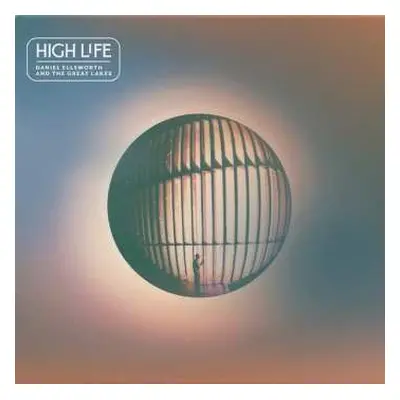 LP Daniel Ellsworth and the Great Lakes: High Life