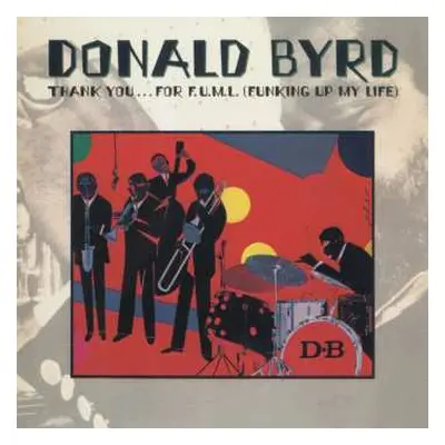 CD Donald Byrd: Thank You... For F.U.M.L. (Funking Up My Life)