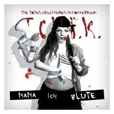 CD The Toten Crackhuren Im Kofferraum: Mama Ich Blute