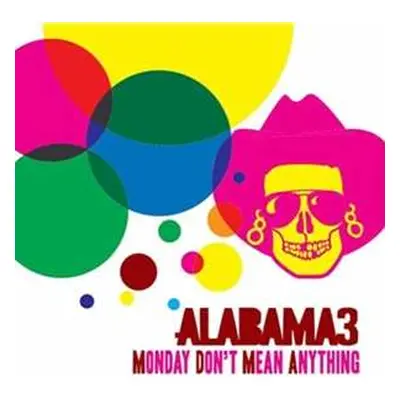 LP Alabama 3: Monday Don't Mean Anything