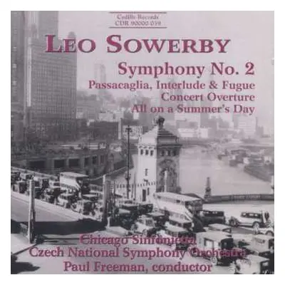 CD Leo Sowerby: Symphony No. 2 ; Passacaglia, Interlude & Fugure ; Concert Overture ; All on a S