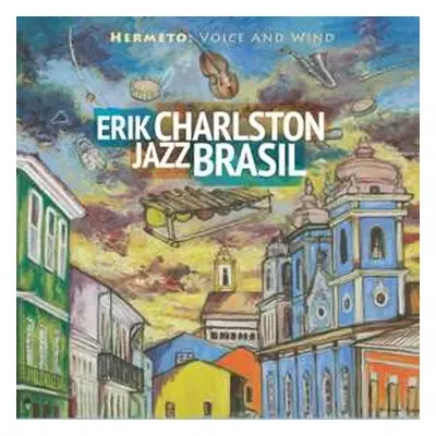 CD Erik Charlston Jazz Brasil: Hermeto: Voice And Wind