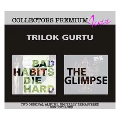 2CD Trilok Gurtu: Bad Habits Die Hard & The Glimpse