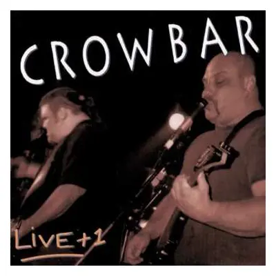 CD Crowbar: Live + 1 LTD