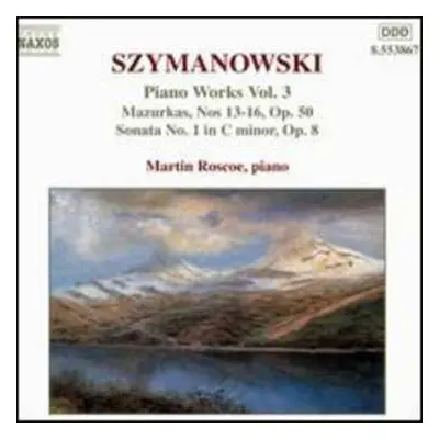 CD Karol Szymanowski: Piano Works Vol. 3 (Mazurkas, Nos 13-16, Op. 50 / Sonata No. 1 In C Minor,