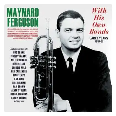 2CD Maynard Ferguson: With His Own Bands: Early Years 1954 - 1957