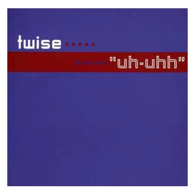 CD Twise: Uh-Uhh