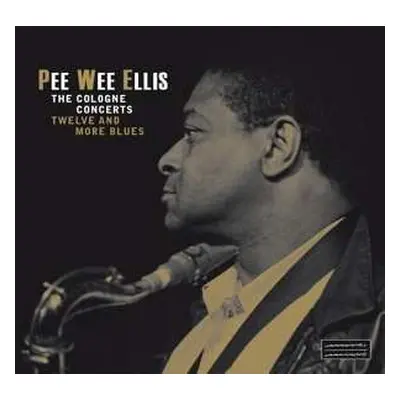 2LP Pee Wee Ellis: The Cologne Concerts - Twelve And More Blues LTD