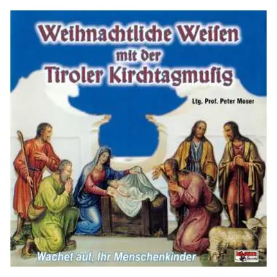 CD Tiroler Kirchtagmusig: Weinachtliche Weisen Mit Der Tiroler Kirchtagmusig (Wachet Auf, Ihr Me