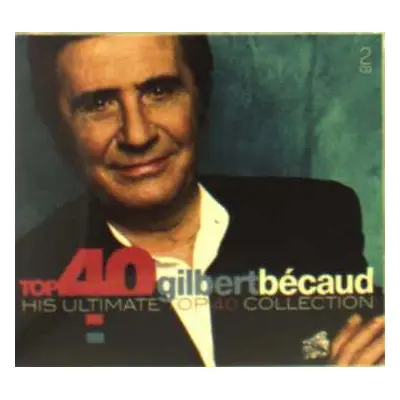 2CD Gilbert Bécaud: Top 40 Gilbert Bécaud (His Ultimate Top 40 Collection)