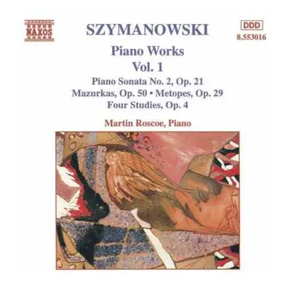 CD Karol Szymanowski: Piano Works Vol. 1 (Piano Sonata No. 2, Op. 21 / Mazurka, Op. 50 • Metopes