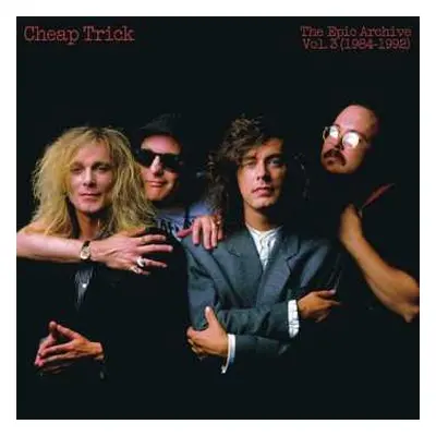 CD Cheap Trick: The Epic Archive Vol. 3 (1984-1992)