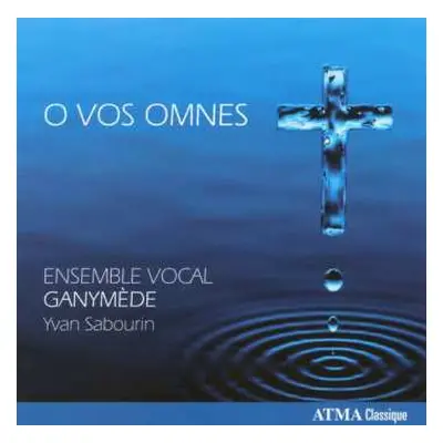 CD Ensemble Vocal Ganymede: O Vos Omnes