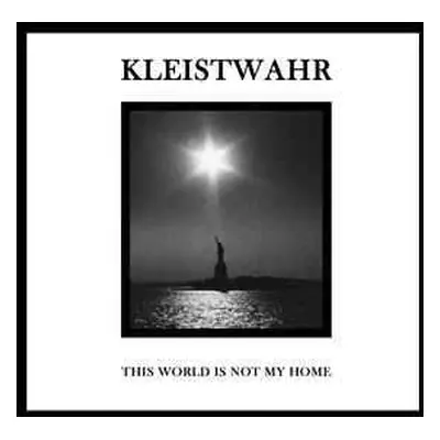 2LP Kleistwahr: This World Is Not My Home / Over Your Heads Forever