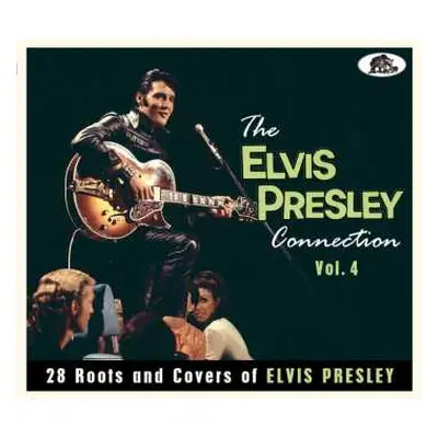 CD Various: The Elvis Presley Connection. Vol. 4 - 28 Roots And Covers Of Elvis Presley