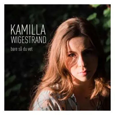 CD Kamilla Wigestrand: Bare Så Du Vet