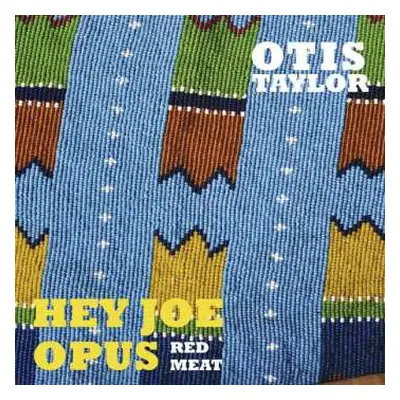 CD Otis Taylor: Hey Joe Opus - Red Meat