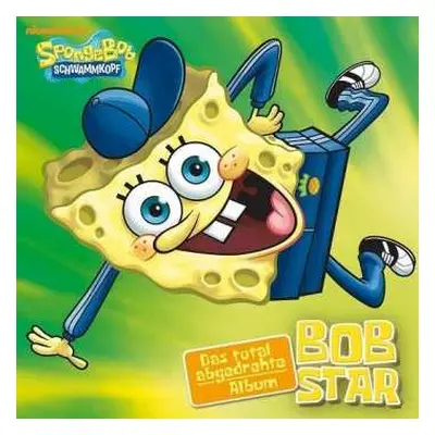 CD Spongebob Schwammkopf: Bob Star - Das Total Abgedrehte Album