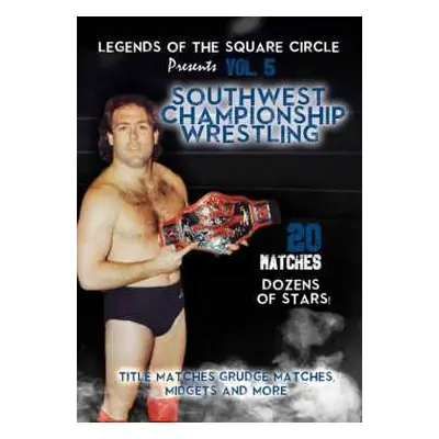 DVD Feature Film: Legends Of The Square Circle Present Southwest Championship Wrestling