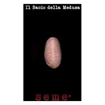 LP Il Bacio Della Medusa: Seme*