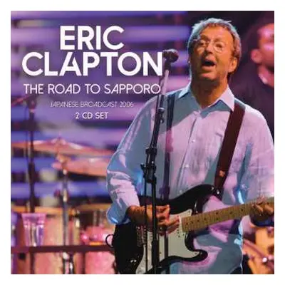 2CD Eric Clapton: The Road To Sapporo