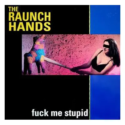 LP The Raunch Hands: Fuck Me Stupid