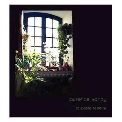 LP Laurence Vanay: La Petite Fenêtre LTD