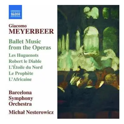 CD Giacomo Meyerbeer: Ballet Music From The Operas