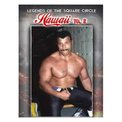 DVD Feature Film: Legends Of The Squared Circle: Hawaii Wrestling Vol 2