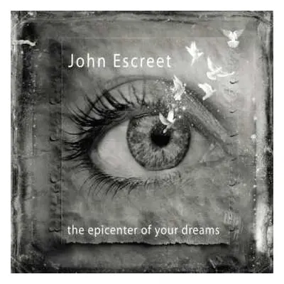 LP John Escreet: Epicenter Of Your Dreams