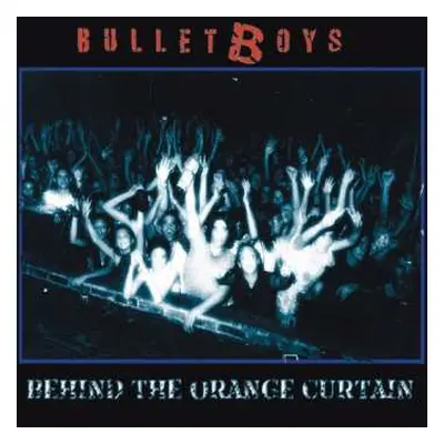 LP Bullet Boys: Behind The Orange Curtain